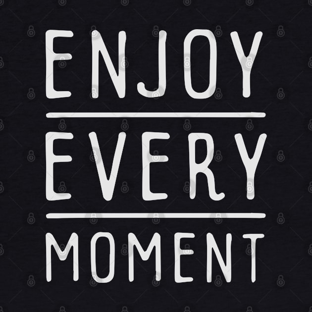 Enjoy Every Moment by Ben Foumen